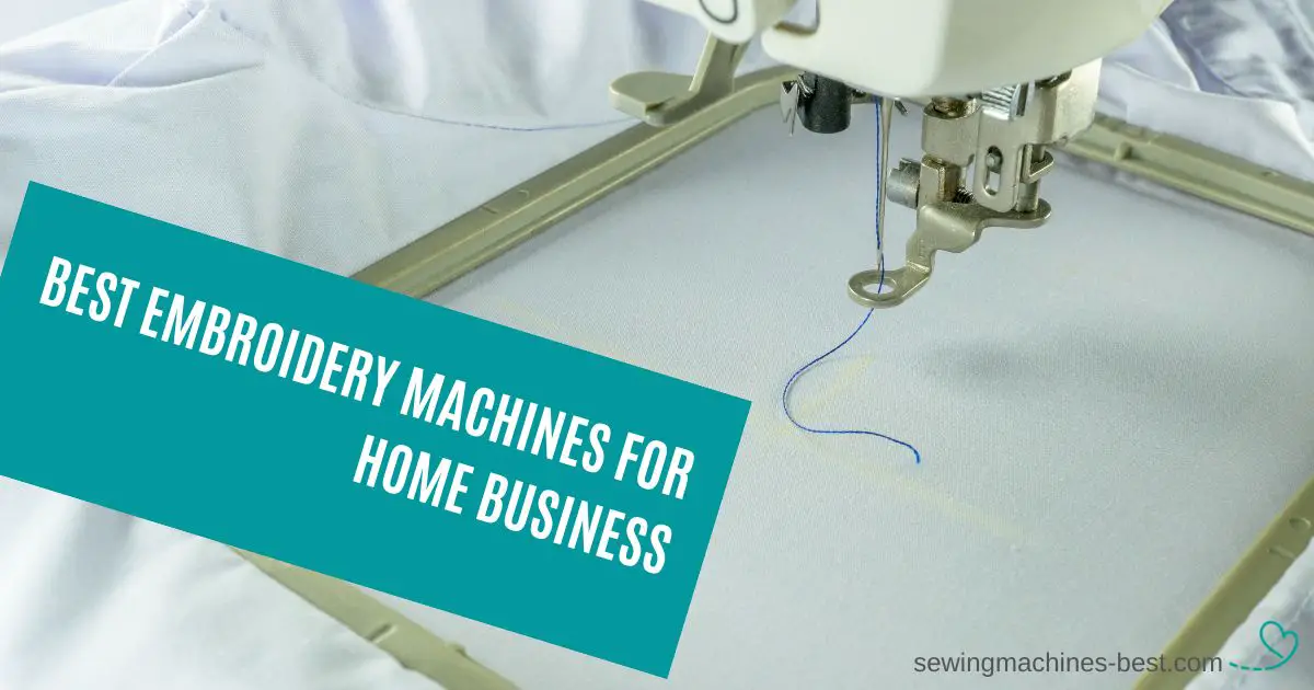 5 Best Embroidery Machines for Home Business In 2024